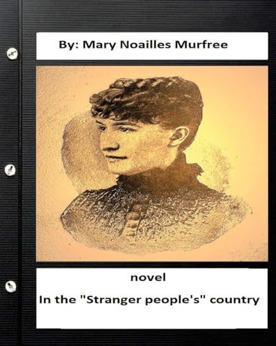 In the "Stranger people's" country : a novel by: Mary Noailles Murfree
