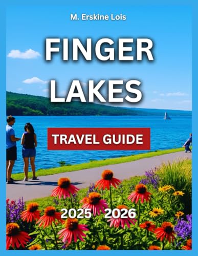 Finger Lakes Travel Guide 2025/2026: Top Towns & Cities To Explore