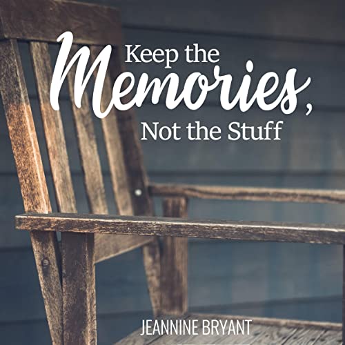 Keep the Memories, Not the Stuff by Jeannine Bryant episode artwork