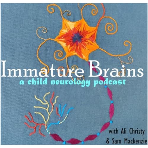 Immature Brains: A Child Neurology Podcast cover art