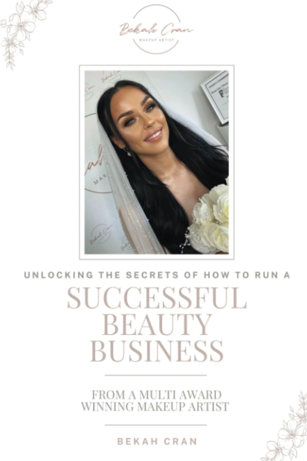 Unlocking the Secrets of how to run a successful Beauty Business: From A Mutti-Award-Winning Makeup Artist