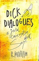 Dick Dialogues: A Jovial Conversation about Sex 9381841357 Book Cover