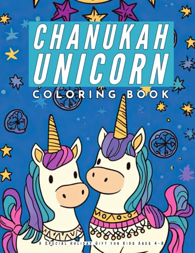 Chanukah Unicorn Coloring Book for Kids: A Special Holiday Gift for Kids Ages 4-8 (Jewish Holiday Coloring and Activity Books)