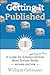 Getting It Published, 2nd Edition: A Guide for Scholars and Anyone Else Serious about Serious Books (Chicago Guides to Writing, Editing, and Publishing)