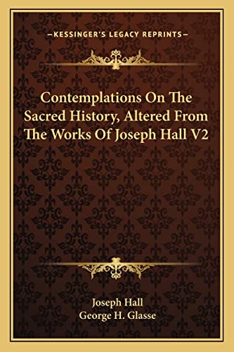 Contemplations On The Sacred History, Altered From The Works Of Joseph Hall V2
