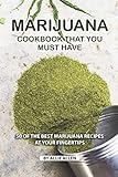 Marijuana Cookbook That You Must Have: 50 of the Best Marijuana Recipes at Your Fingertips
