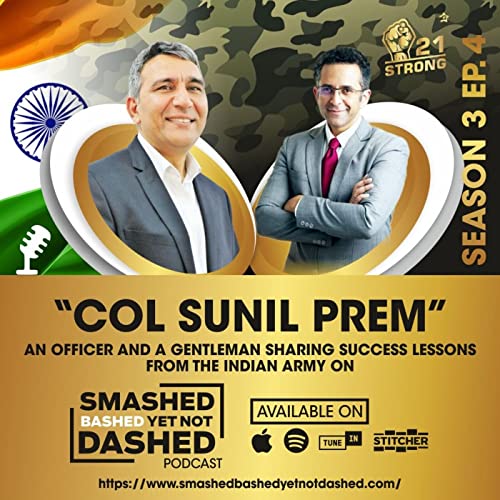 Season 3 : Episode 4. Colonel Sunil Prem, an officer and a gentleman on lessons from the Indian Army.