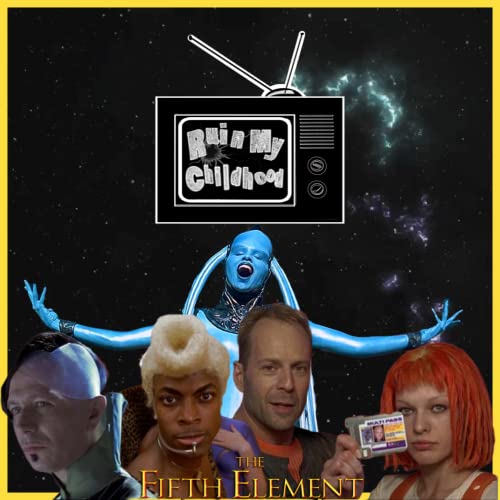 Ruin My Childhood Episode 88: The Fifth Element