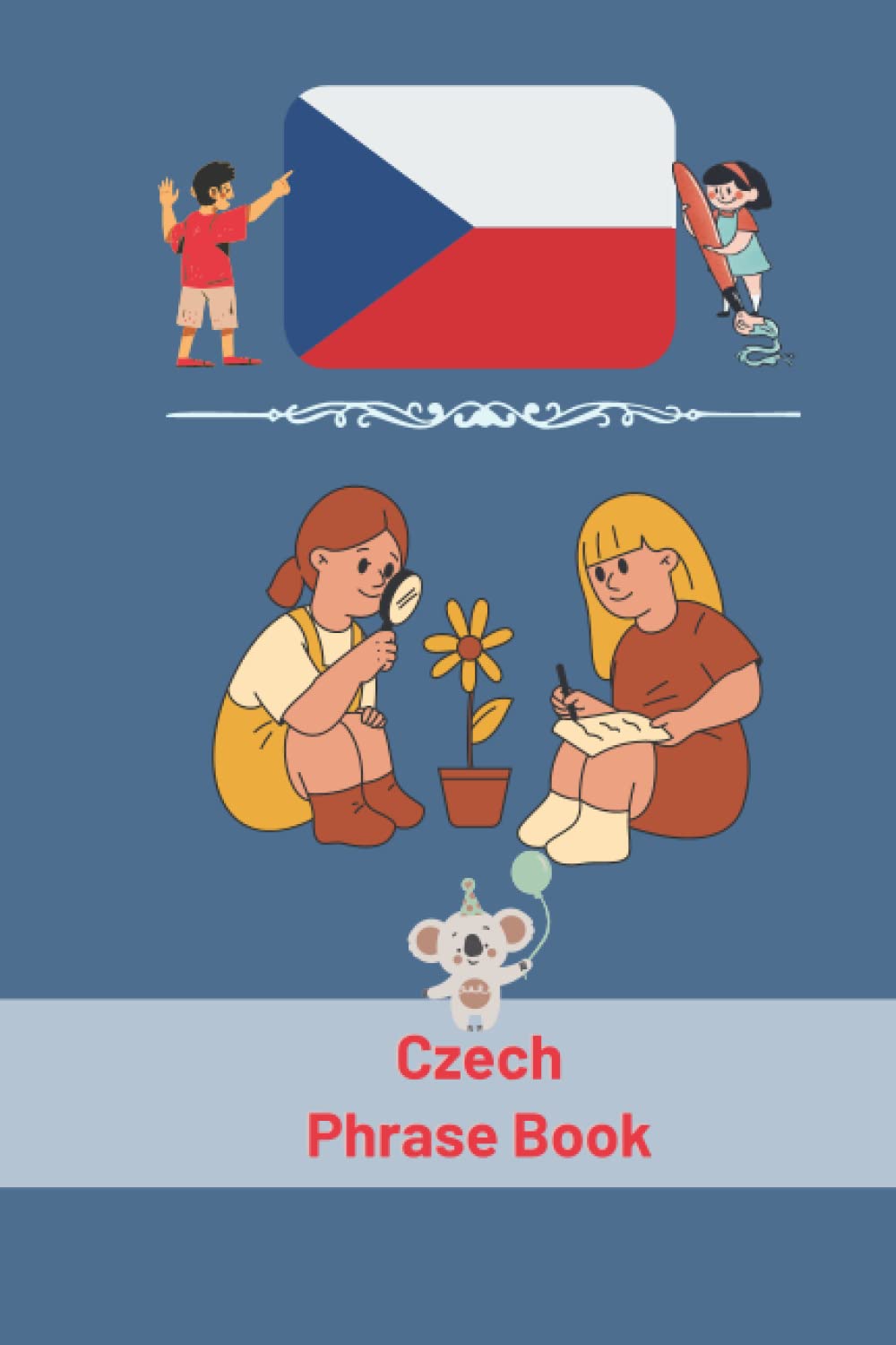 Czech Phrase Book: For Toddlers and Children, More Than 90 Phrases, Czech Language (My First Phrases) 6x9 in