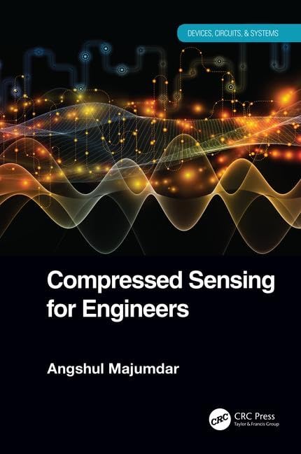 Compressed Sensing for Engineers (Devices, Circuits, and Systems) view 2