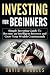 Investing For Beginners- Simple Investing Guide to Become an Intelligent Investor and Grow Your Wealth Continuously