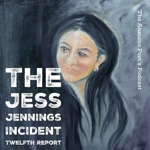 The Jess Jennings Incident - An Anxious Poet's Miniseries - Twelfth Report