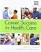 Bundle: Career Success in Health Care: Professionalism in Action, 3rd + MindTap Basic Health Sciences, 2 terms (12 months) Printed Access Card