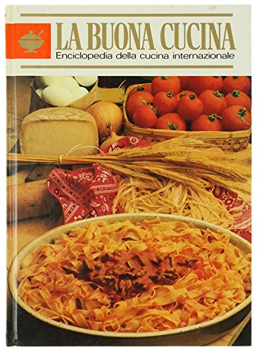 LA BUONA CUCINA. Enciclopedia della cucina internazionale. Volume 1.