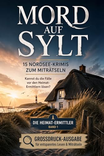 Mord auf Sylt – 15 Nordsee-Krimis zum Miträtseln: Großdruck für entspanntes Lesen, Miträtseln & geistige Fitness