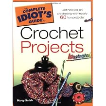 The Complete Idiot's Guide to Crochet Projects Illustrated