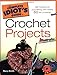 The Complete Idiot's Guide to Crochet Projects Illustrated