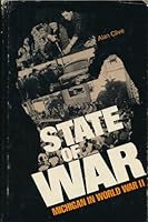 State of War: Michigan in World War II 0472100017 Book Cover