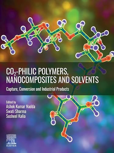 CO2-philic Polymers, Nanocomposites and Solvents: Capture, Conversion and Industrial Products (English Edition)