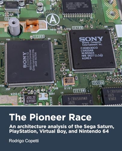 The Pioneer Race: An architecture analysis of the Sega Saturn, PlayStation, Virtual Boy, and Nintendo 64 (Architecture of Consoles: A practical analysis)