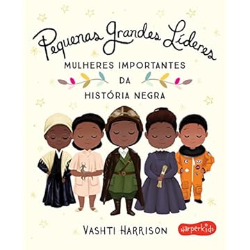 Capa do livro Pequenas grandes líderes: Mulheres importantes da história negra