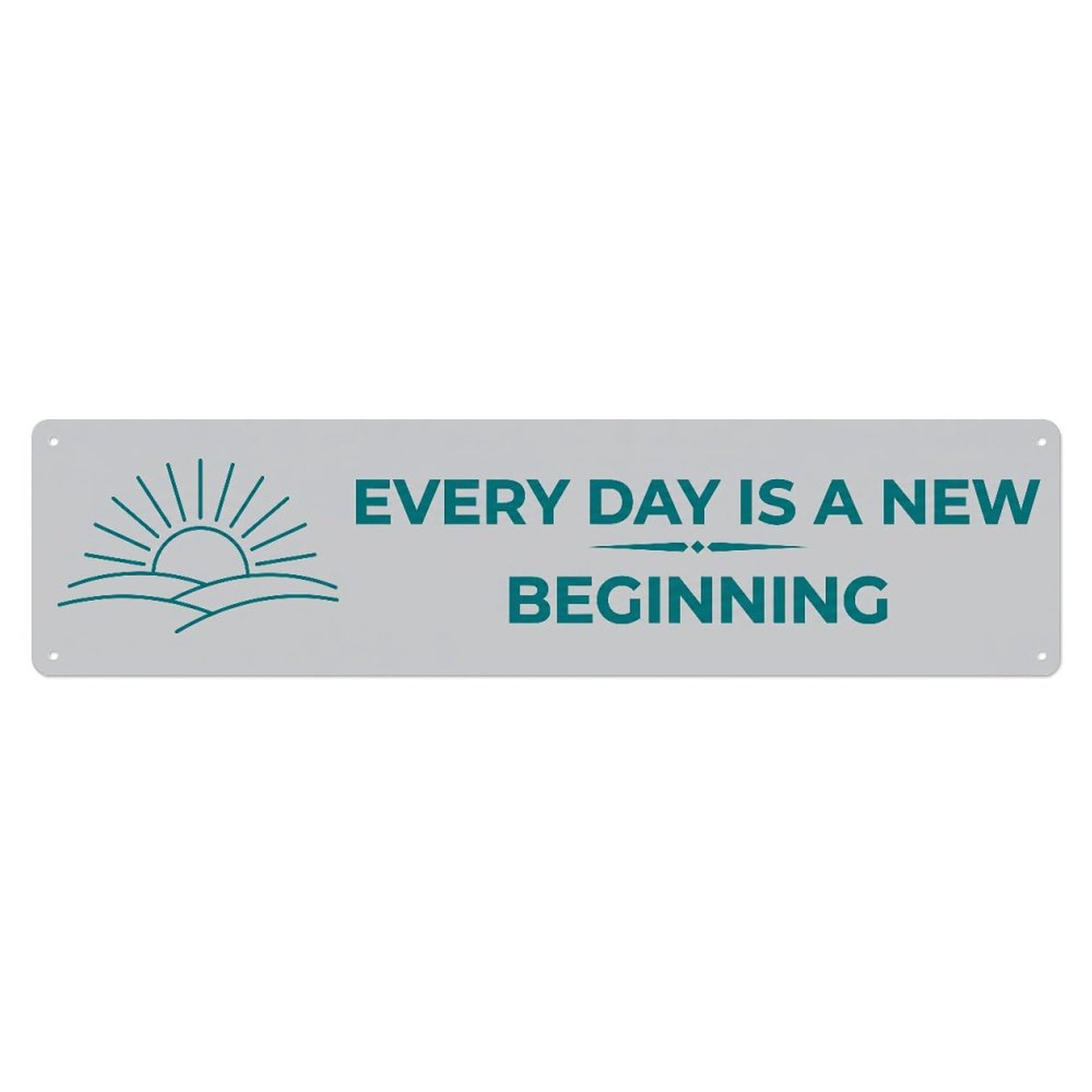 Fyrn Style Every Day New Beginning Fresh Positive Metal Tin Sign