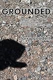 Grounded: Poems from 3 Years - 2008 to2010