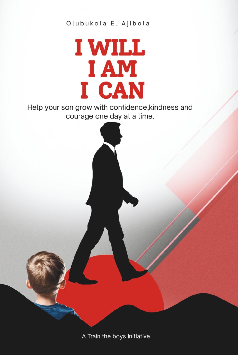 I WILL , I AM, I CAN: Daily Affirmations for Your Son - A 365-Day Affirmation Book for Younger Boys