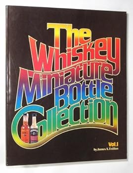 Paperback The Whiskey Miniature Bottle Collection Vol. 1 Book