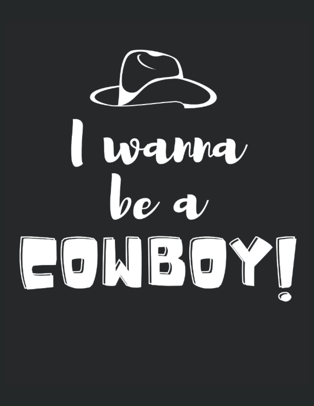 Notebook: I wanna be a cowboy, what about you?