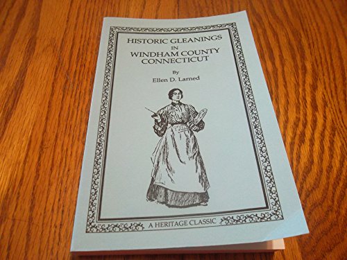 Historic Gleanings in Windham County, Connecticut 1556136595 Book Cover