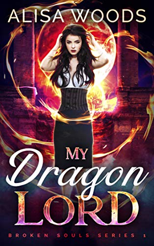 My Dragon Lord (Broken Souls 1) - Dragon Shifter Paranormal Romance