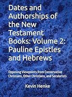 Dates and Authorships of the New Testament Books: Volume 2: Pauline Epistles and Hebrews: Opposing Viewpoints from Conservative Christians, Other Christians, and Secularists B0F6C9YKRX Book Cover