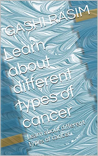  Learn about different types of cancer: Learn about different types of cancer (English Edition)