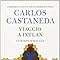 Amazon.it Viaggio a Ixtlan. Le lezioni di don Juan Castaneda, Carlos