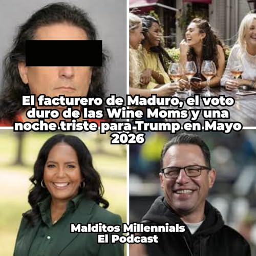 El facturero de Maduro en Miami, el voto de las Wine Moms y el descontrol de las elecciones de mayo 2026.
