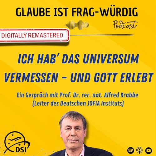 Ich hab' das Universum vermessen – und Gott erlebt - Ein Gespräch mit Prof. Dr. Alfred Krabbe (Professor für Flugzeugastronomie und extraterrestrische Raumfahrtmissionen)