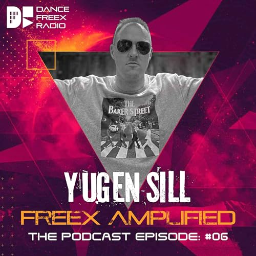 Freex Amplified #09 - Yugen Sill - The Eclectic Sessions - Deep House