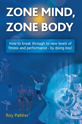 Image of Zone Mind, Zone Body: How to Break Through to New Levels of Fitness and Performance - by Doing Less!