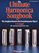 The Ultimate Harmonica Songbook: The Complete Resource for Every Harmonica Player!