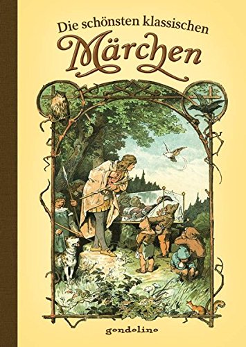 Die schönsten klassischen Märchen: Vorlesebuch und Geschenkbuch. Für 5: Vorlesebuch und Geschenkb Die schönsten klassischen Märchen: Vorlesebuch und Geschenkbuch. Für 5: Vorlesebuch und Geschenkb