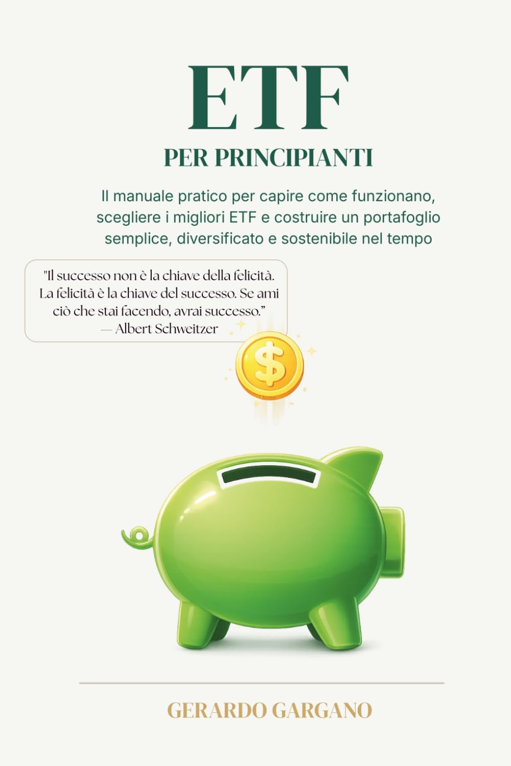 ETF per Principianti: Il manuale pratico per capire come funzionano, scegliere i migliori ETF e costruire un portafoglio semplice, diversificato e ... nel tempo (Benessere e Sviluppo Personale)