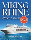 Viking Rhine River Cruise Travel Guide 2026: A Journey Filled With Riverside Cities, Castles, Scenic Waterways & Many More With Maps Along The Rhine