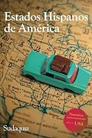 Estados Hispanos de America: Narrativa latinoamericana made in USA 1944407170 Book Cover