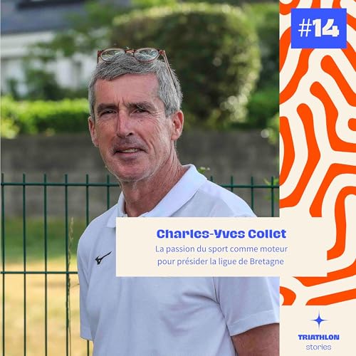 #14 La passion du sport comme moteur pour pr&eacute;sider la ligue de Bretagne - Charles-Yves Collet