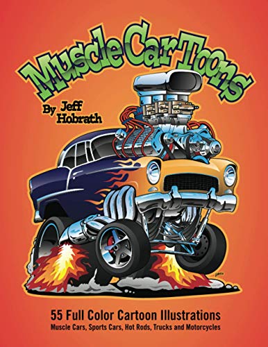 Muscle car toons: 55 full color automotive cartoon illustrations by jeff hobrath