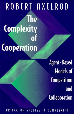 Complex Cooperation The Complexity of Cooperation: Agent-Based Models of Competition and ...