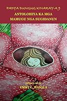 Padya Dungug Kinaray-A 9: Antolohiya Ka MGA Mamugu Nga Sugidanun 1518678297 Book Cover