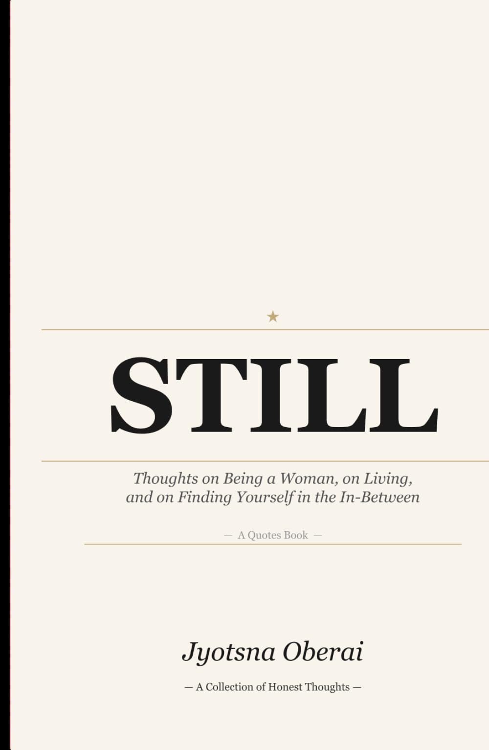 STILL: Thoughts on Being a Woman, on Living, and on Finding Yourself in the In-Between