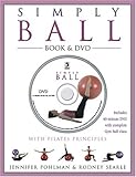 Simply Ball: With Pilates Principles
